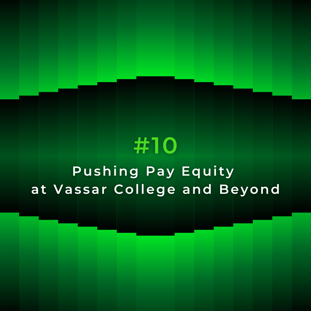 #10 Pushing Pay Equity at Vassar College & Beyond